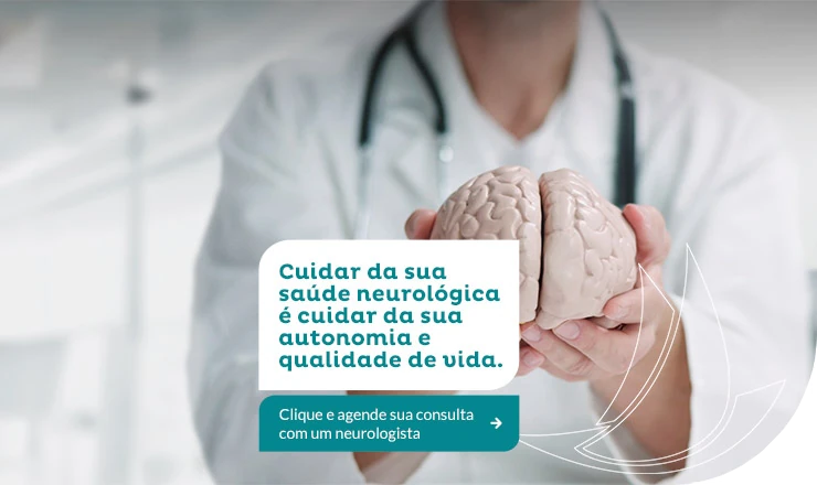 Neurologia - Cuidar da sua saúde neurológica é cuidar da sua autonomia e qualidade de vida.